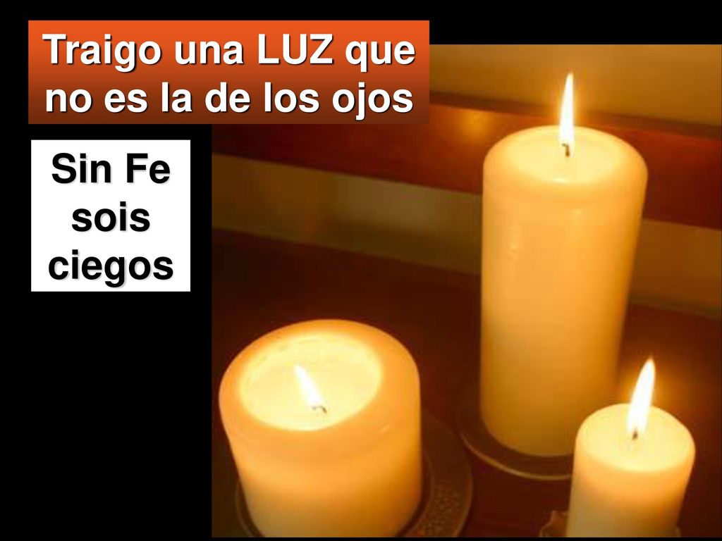 Traigo una LUZ que no es la de los ojos