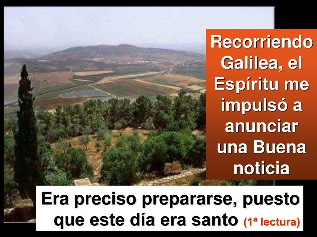 Recorriendo Galilea, el Espíritu me impulsó a anunciar una Buena noticia