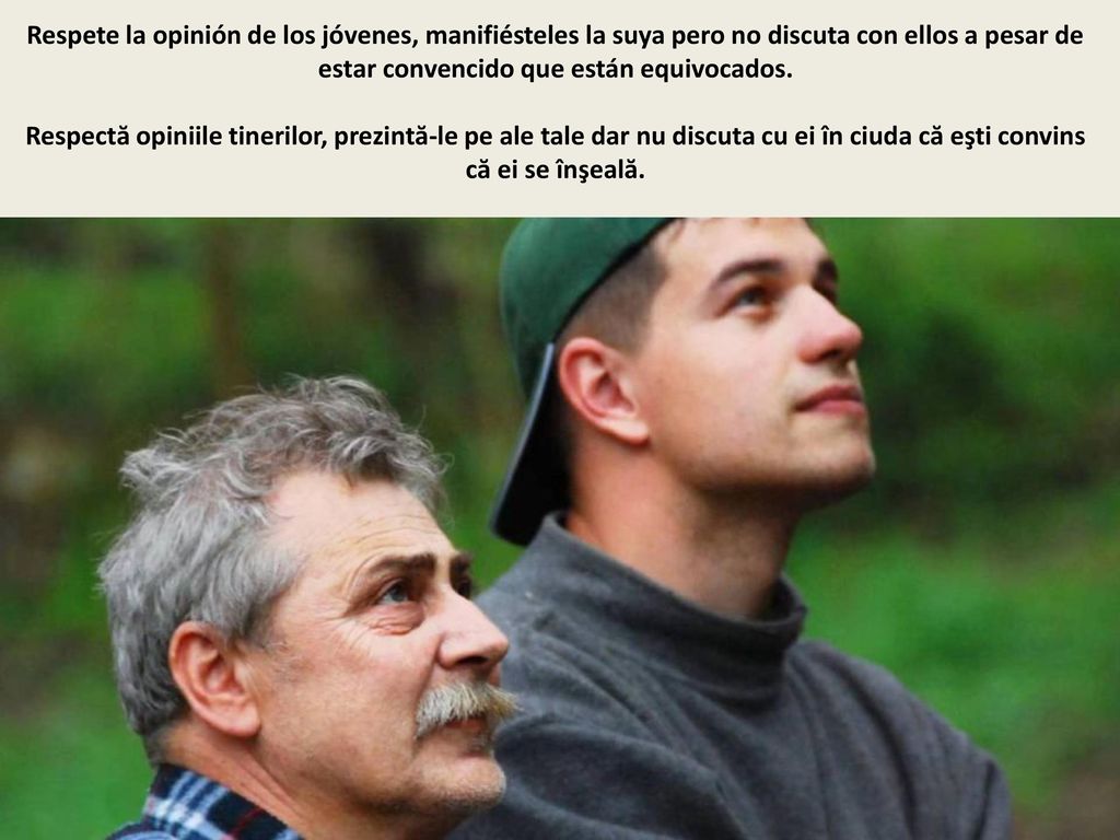 Respete la opinión de los jóvenes, manifiésteles la suya pero no discuta con ellos a pesar de estar convencido que están equivocados.