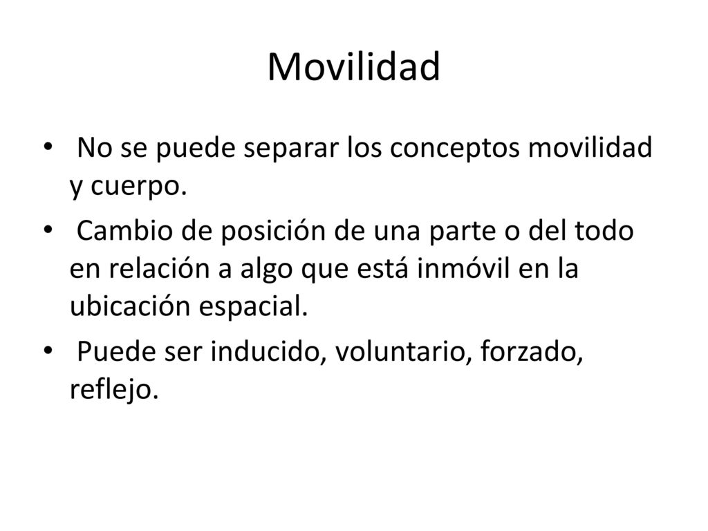 Movilidad No se puede separar los conceptos movilidad y cuerpo.