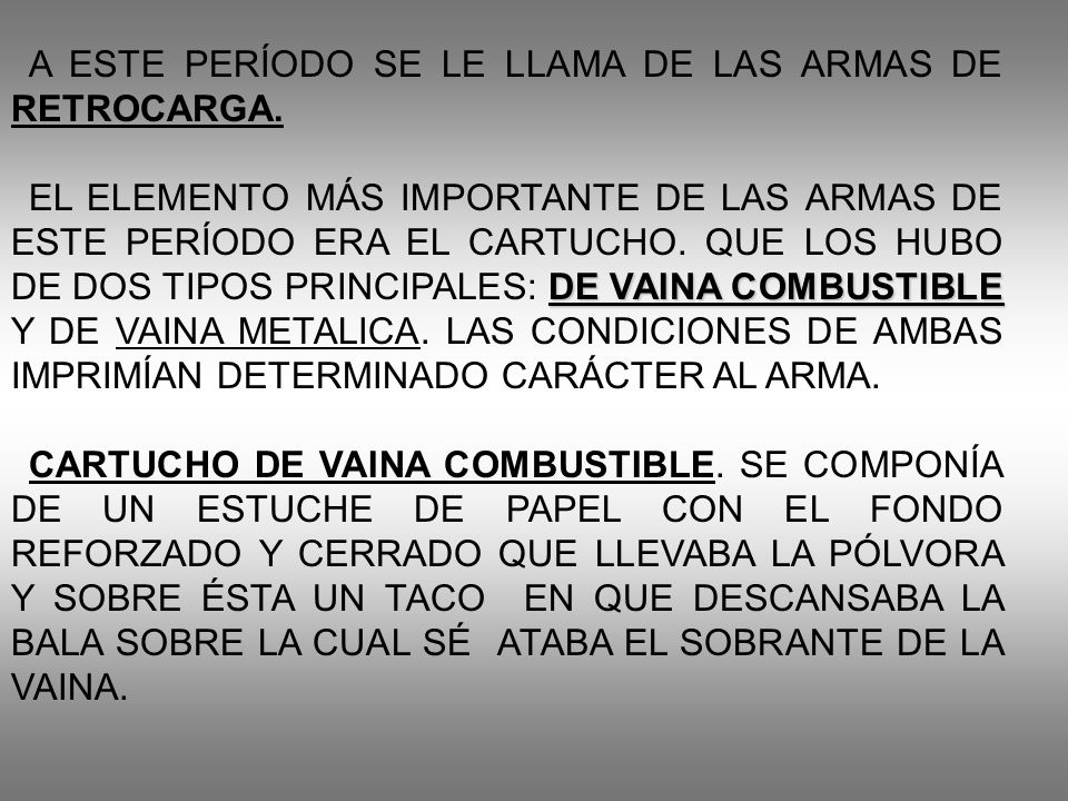 A ESTE PERÍODO SE LE LLAMA DE LAS ARMAS DE RETROCARGA.