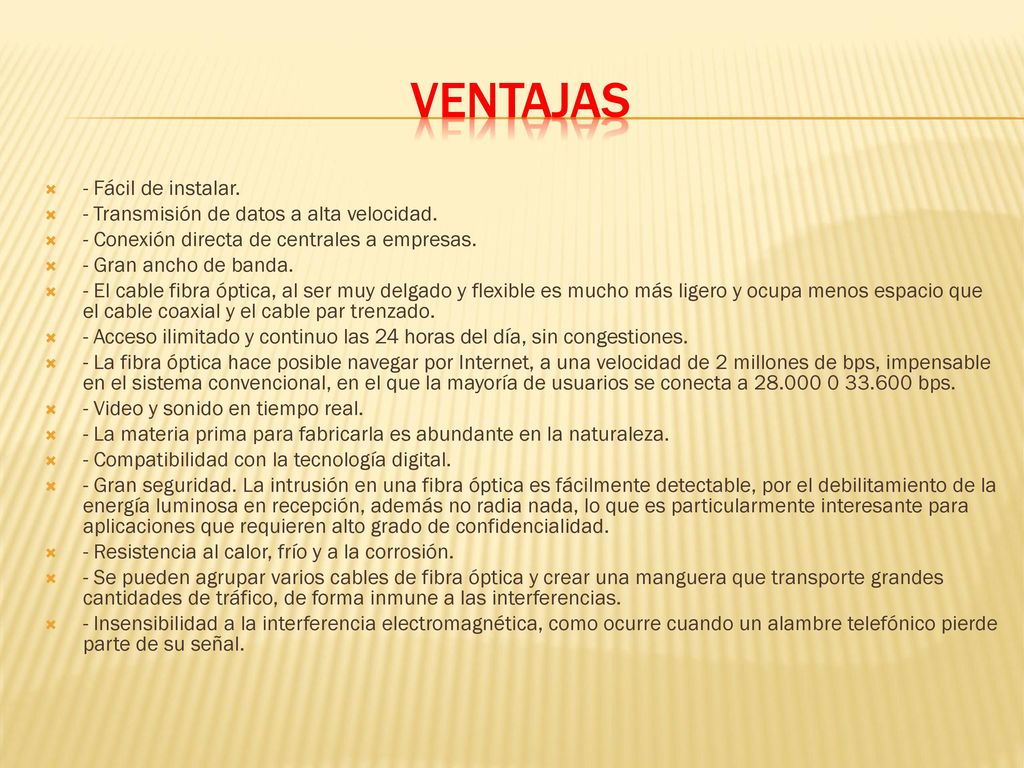ventajas - Fácil de instalar. - Transmisión de datos a alta velocidad.