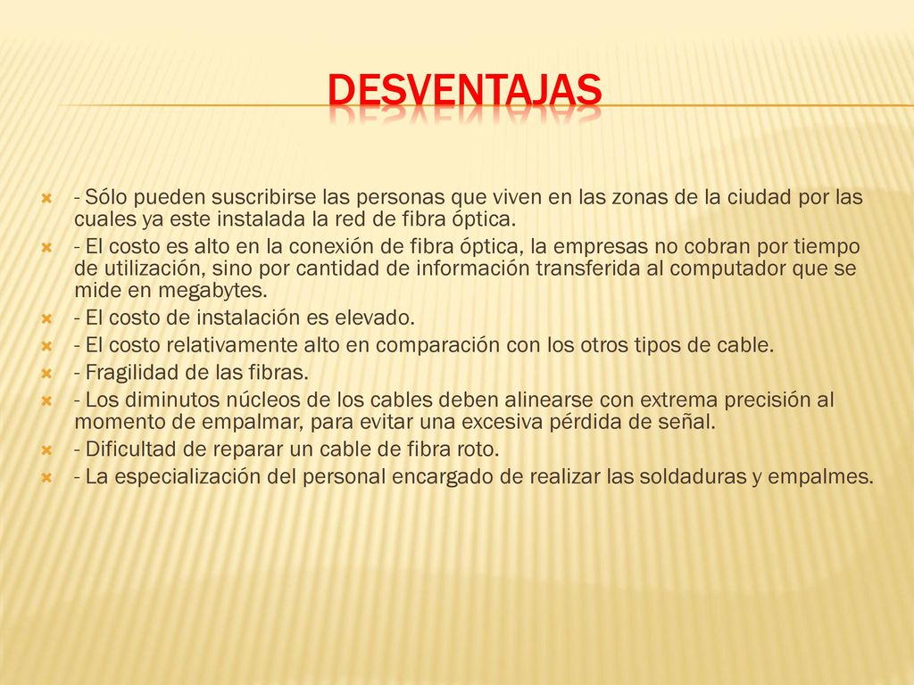desventajas - Sólo pueden suscribirse las personas que viven en las zonas de la ciudad por las cuales ya este instalada la red de fibra óptica.