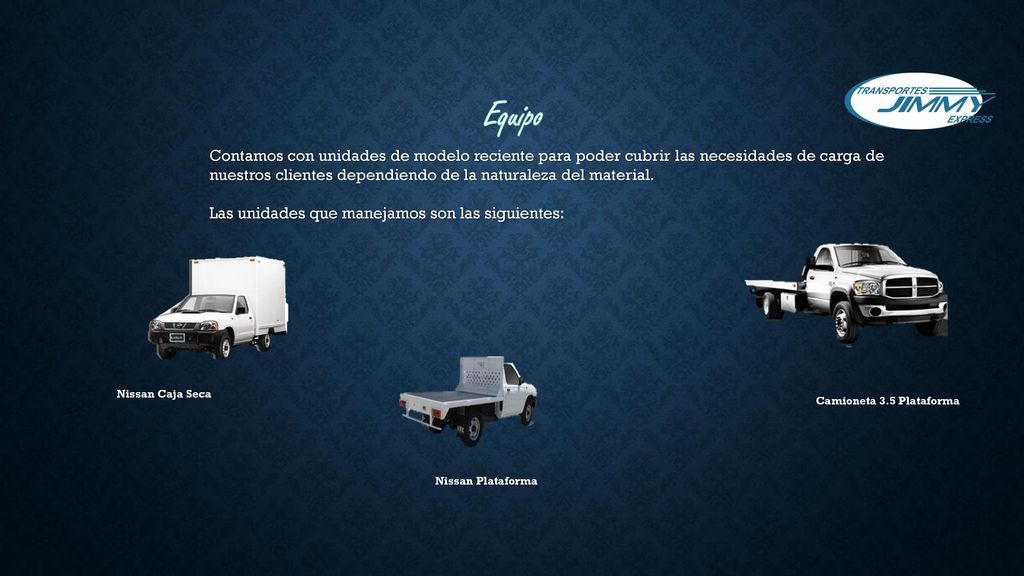 Equipo Contamos con unidades de modelo reciente para poder cubrir las necesidades de carga de.