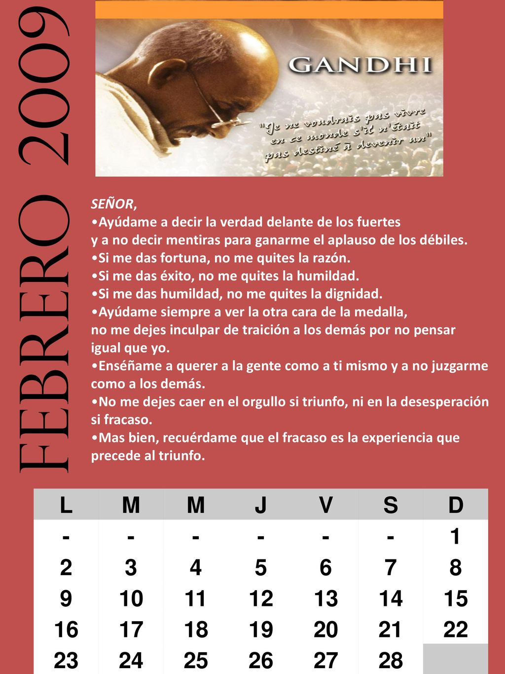 SEÑOR, Ayúdame a decir la verdad delante de los fuertes. y a no decir mentiras para ganarme el aplauso de los débiles.