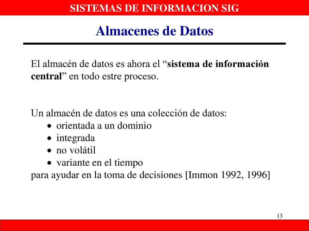 Almacenes de Datos El almacén de datos es ahora el sistema de información central en todo estre proceso.