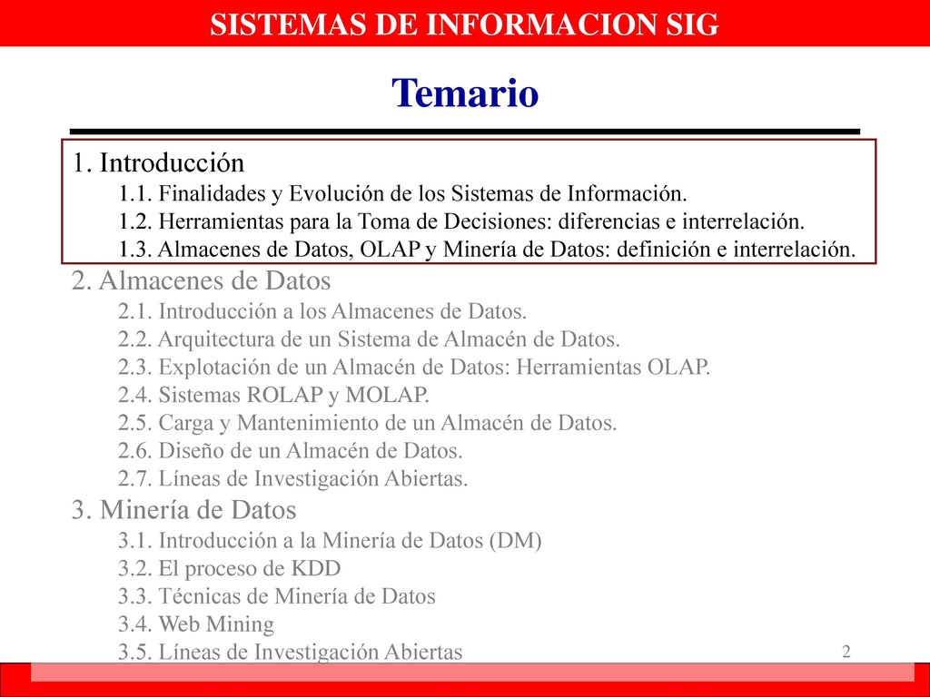 Temario 1. Introducción 2. Almacenes de Datos 3. Minería de Datos