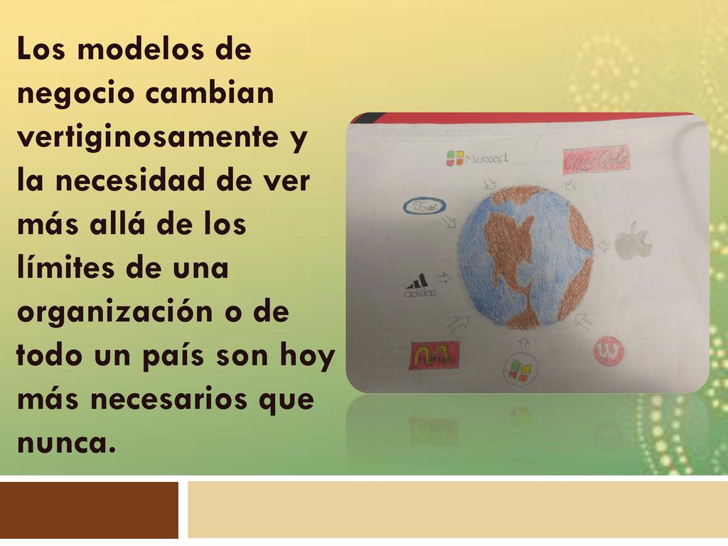 Los modelos de negocio cambian vertiginosamente y la necesidad de ver más allá de los límites de una organización o de todo un país son hoy más necesarios que nunca.