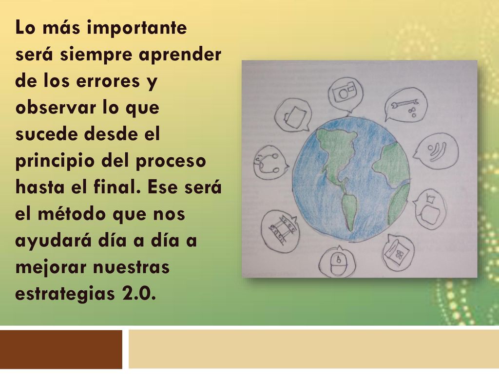 Lo más importante será siempre aprender de los errores y observar lo que sucede desde el principio del proceso hasta el final.