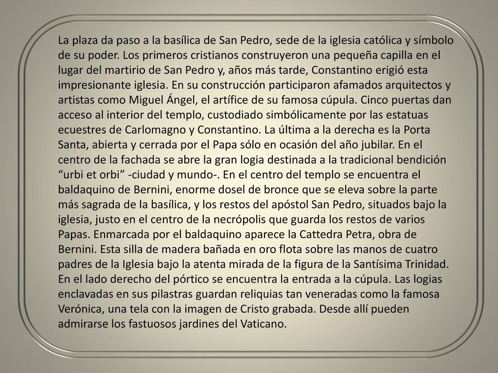 La plaza da paso a la basílica de San Pedro, sede de la iglesia católica y símbolo de su poder.