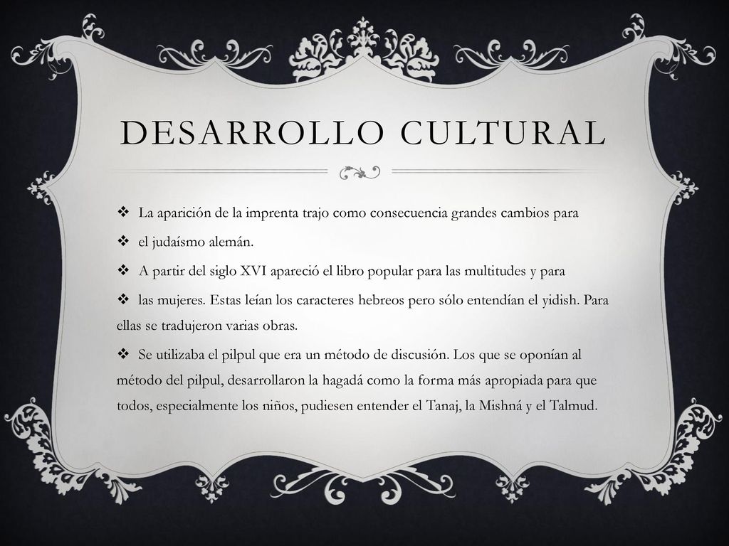 Desarrollo cultural La aparición de la imprenta trajo como consecuencia grandes cambios para. el judaísmo alemán.
