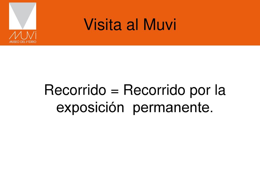 Recorrido = Recorrido por la exposición permanente.
