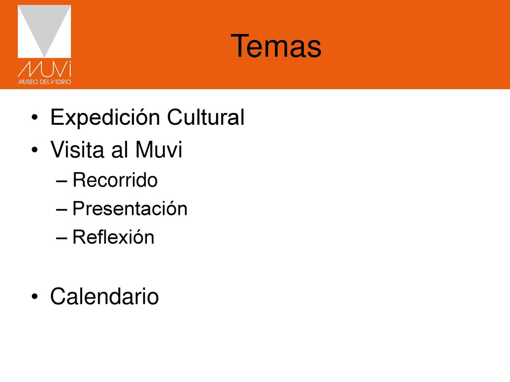 Temas Expedición Cultural Visita al Muvi Calendario Recorrido