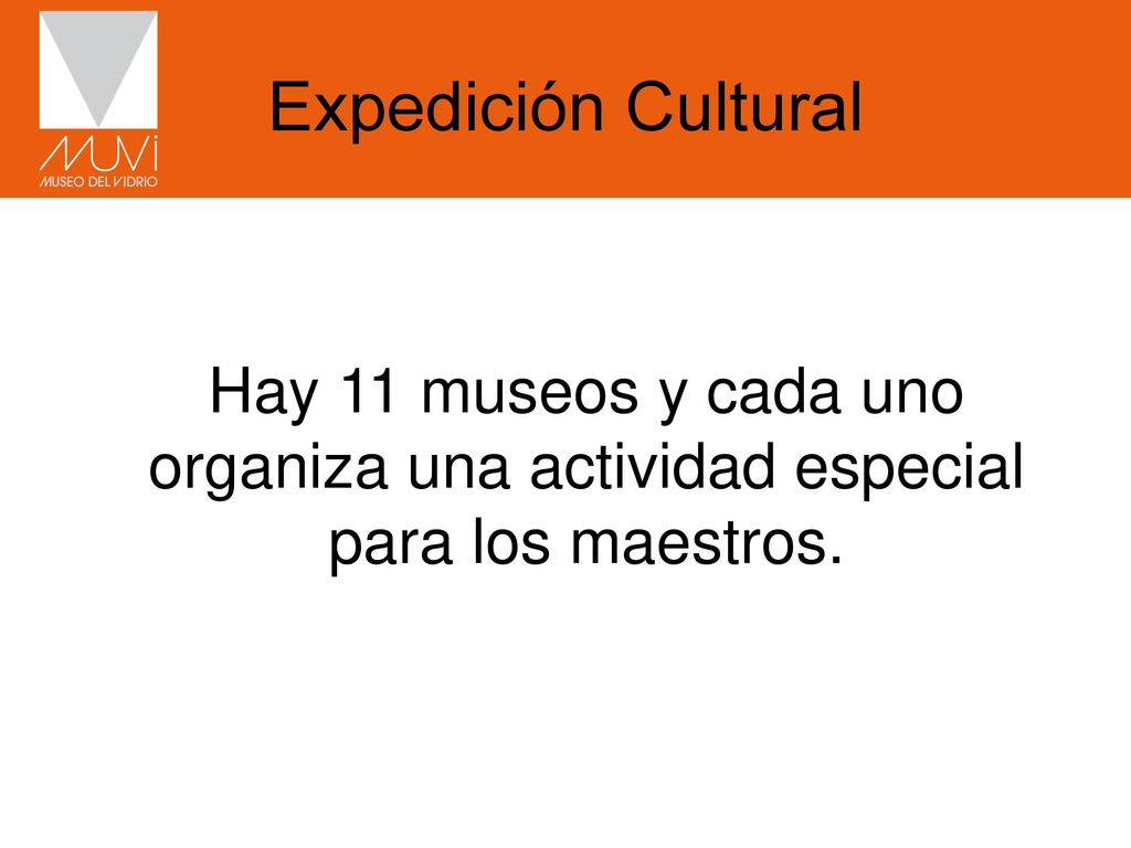 Expedición Cultural Hay 11 museos y cada uno organiza una actividad especial para los maestros.