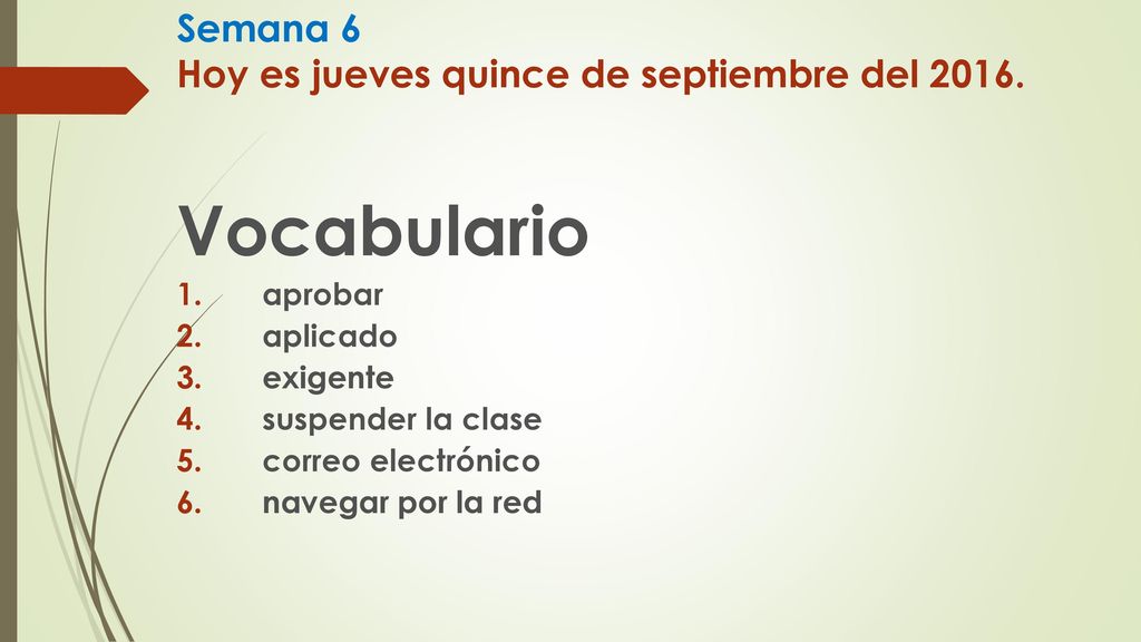 Semana 6 Hoy es jueves quince de septiembre del 2016.