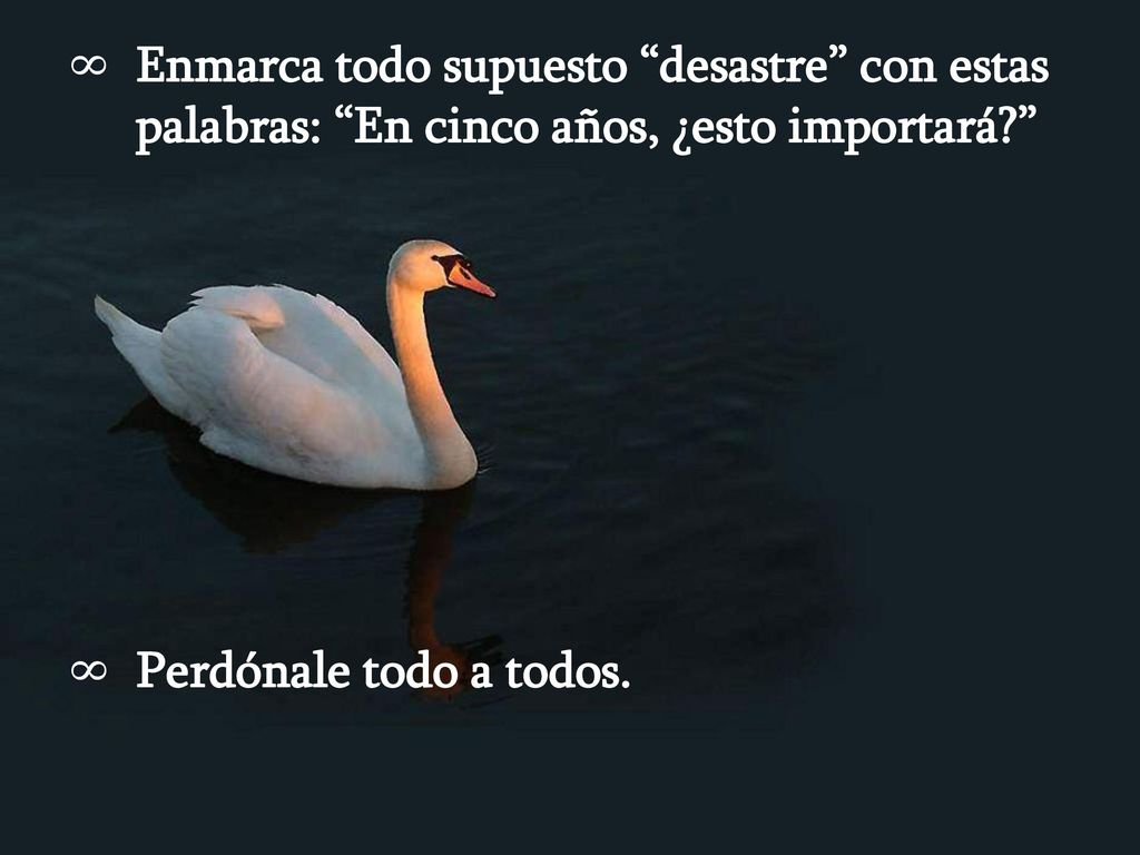 Enmarca todo supuesto desastre con estas palabras: En cinco años, ¿esto importará