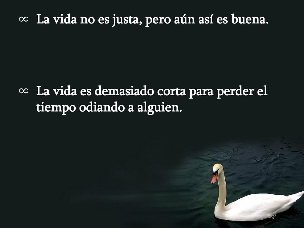 La vida no es justa, pero aún así es buena.