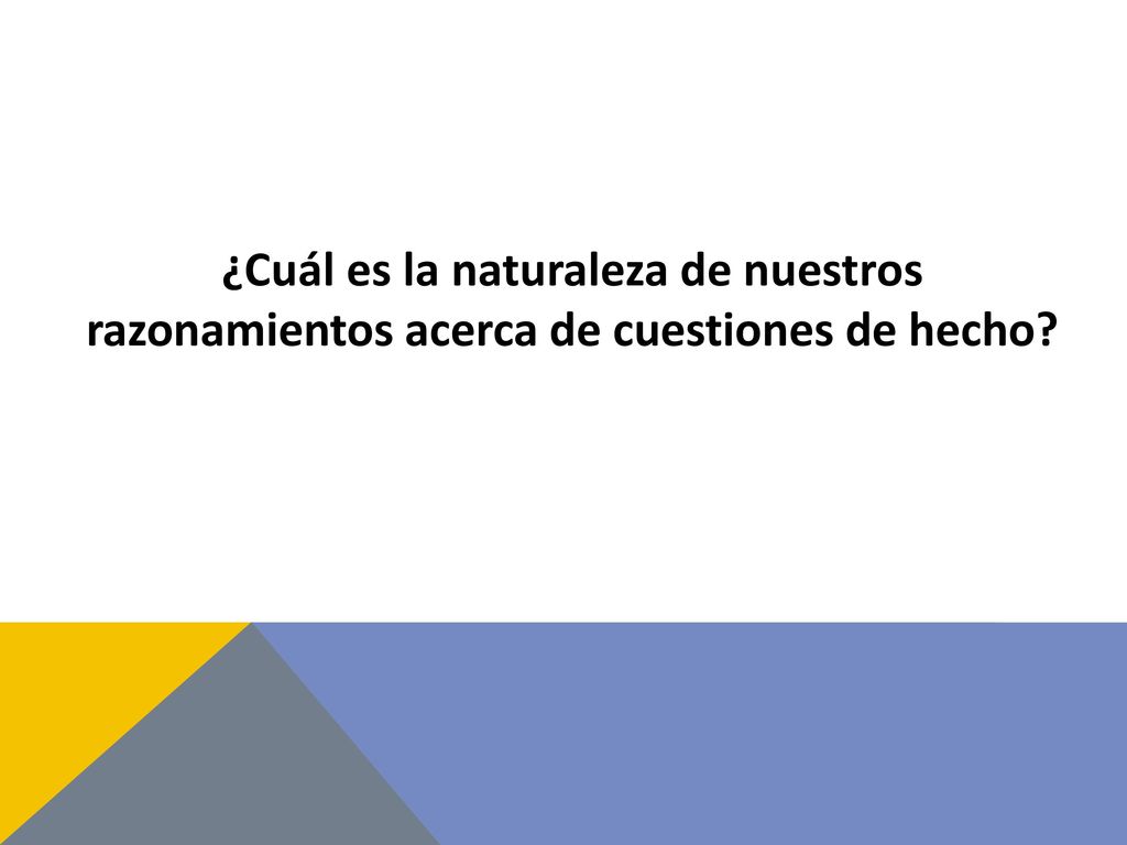 ¿Cuál es la naturaleza de nuestros razonamientos acerca de cuestiones de hecho