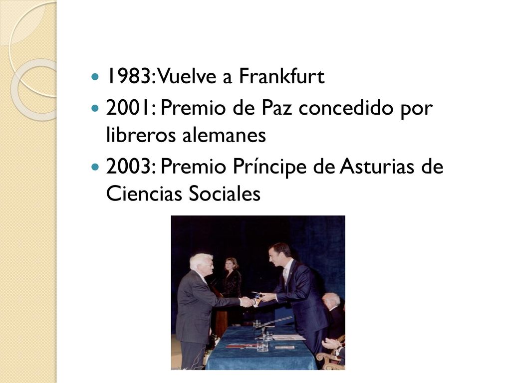 1983: Vuelve a Frankfurt 2001: Premio de Paz concedido por libreros alemanes.