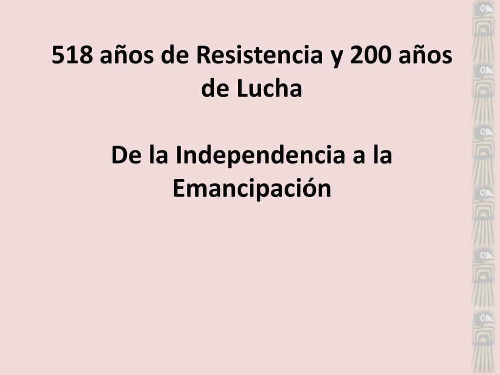518 años de Resistencia y 200 años de Lucha De la Independencia a la Emancipación