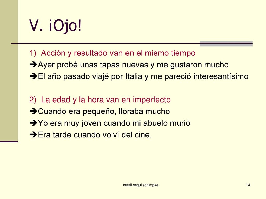 V. ¡Ojo! 1) Acción y resultado van en el mismo tiempo