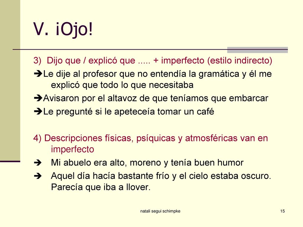 V. ¡Ojo! 3) Dijo que / explicó que imperfecto (estilo indirecto)