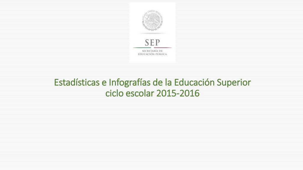 Estadísticas e Infografías de la Educación Superior ciclo escolar
