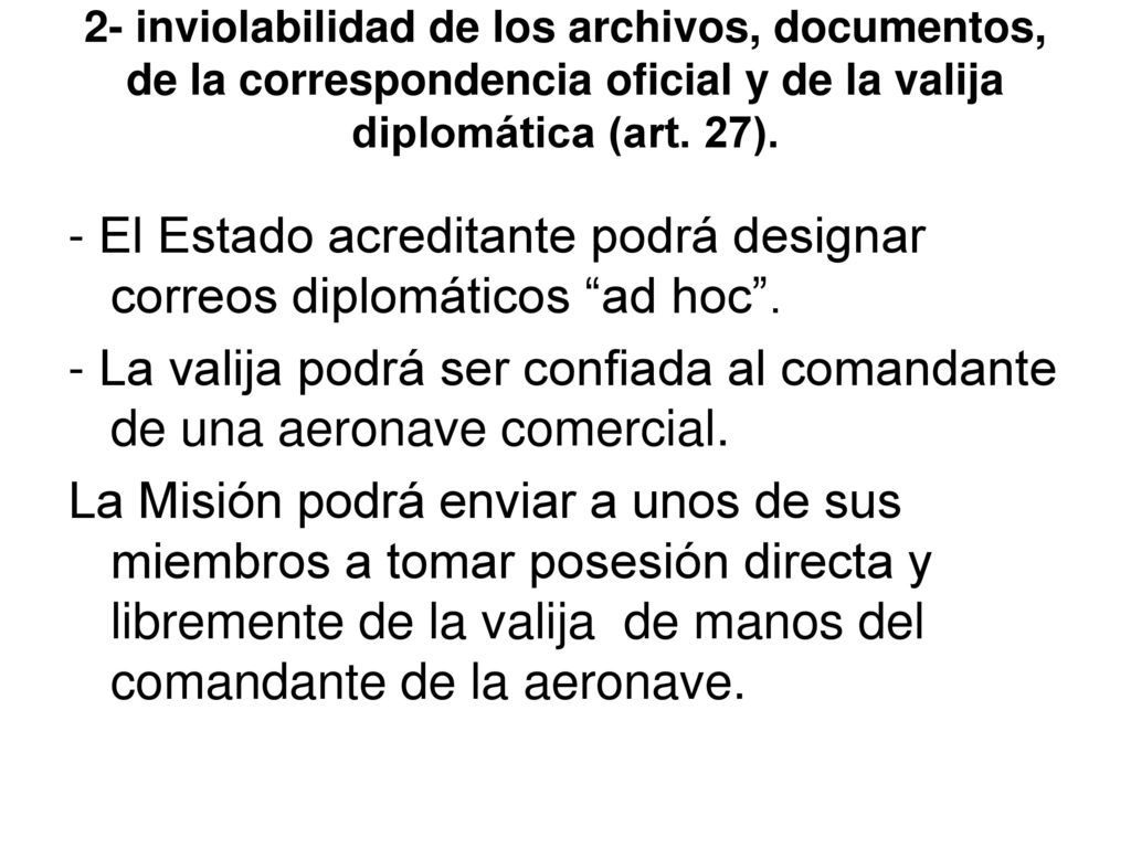 - El Estado acreditante podrá designar correos diplomáticos ad hoc .
