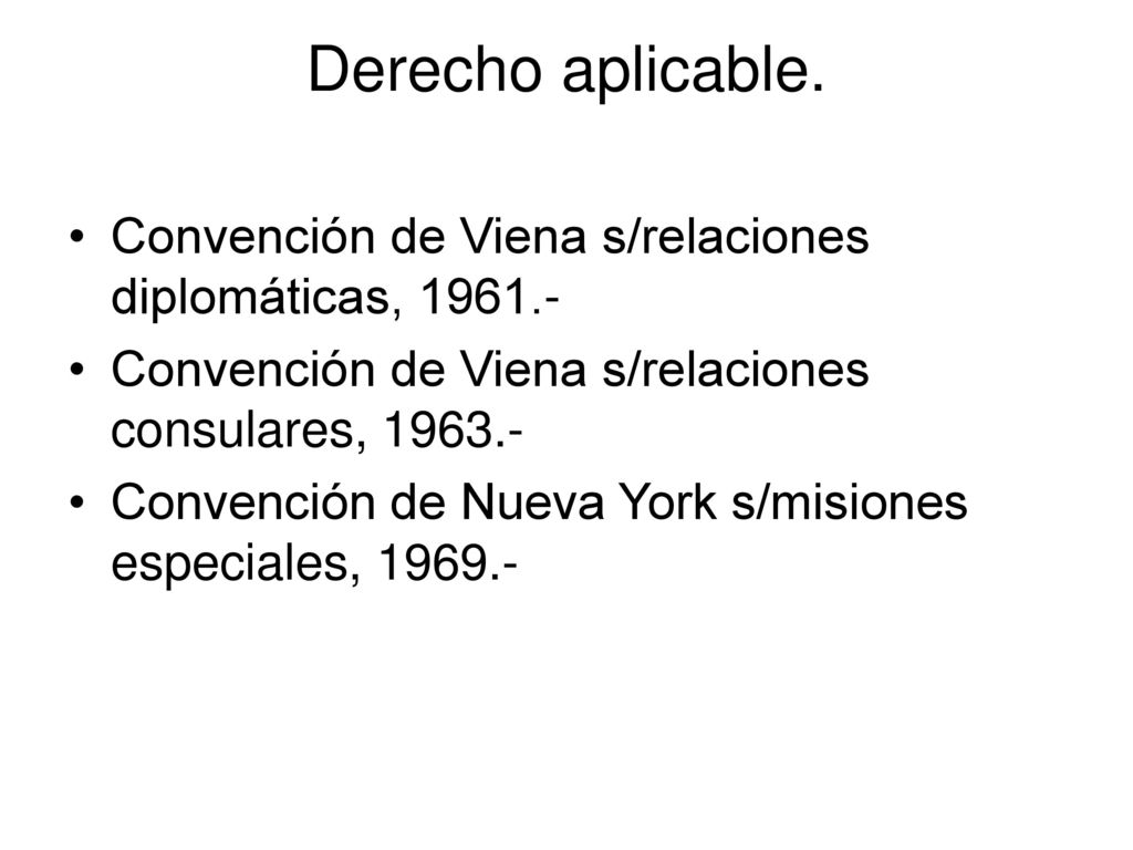 Derecho aplicable. Convención de Viena s/relaciones diplomáticas, Convención de Viena s/relaciones consulares,