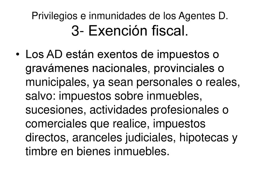 Privilegios e inmunidades de los Agentes D. 3- Exención fiscal.