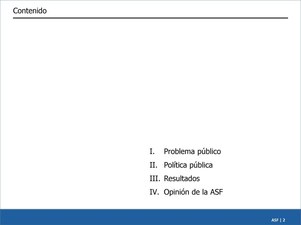 Contenido Problema público Política pública Resultados Opinión de la ASF