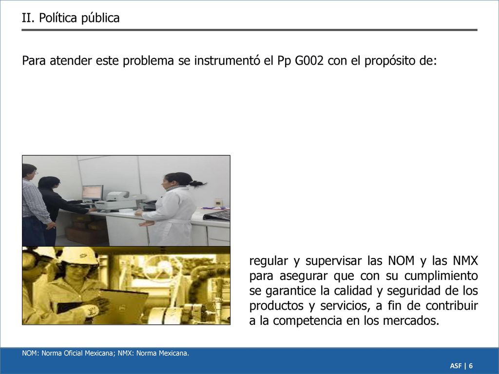 II. Política pública Para atender este problema se instrumentó el Pp G002 con el propósito de: