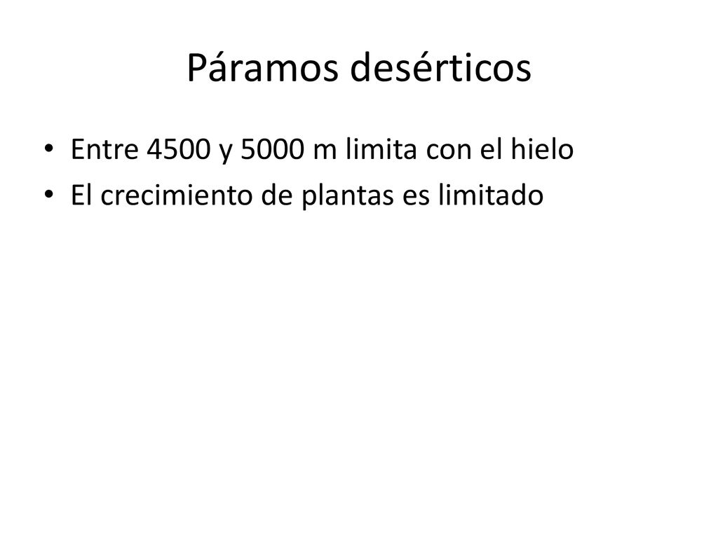 Páramos desérticos Entre 4500 y 5000 m limita con el hielo