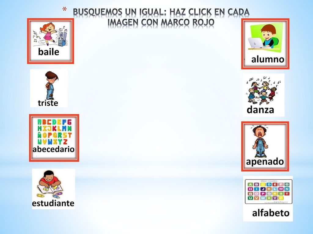 BUSQUEMOS UN IGUAL: HAZ CLICK EN CADA IMAGEN CON MARCO ROJO