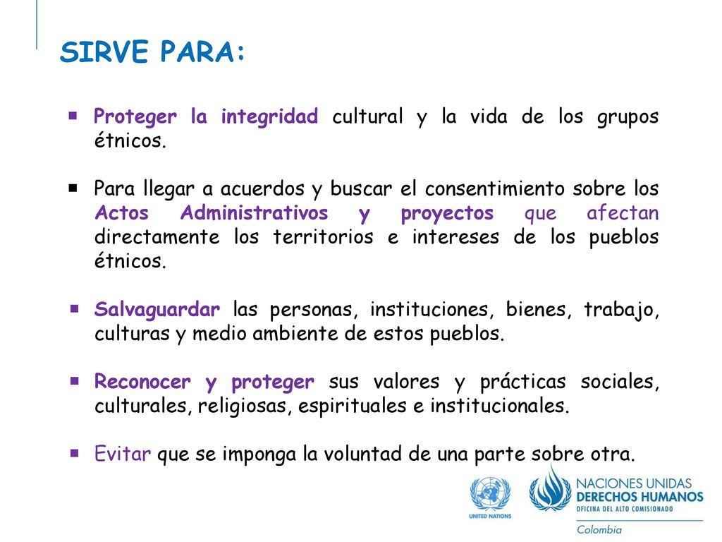 SIRVE PARA: Proteger la integridad cultural y la vida de los grupos étnicos.