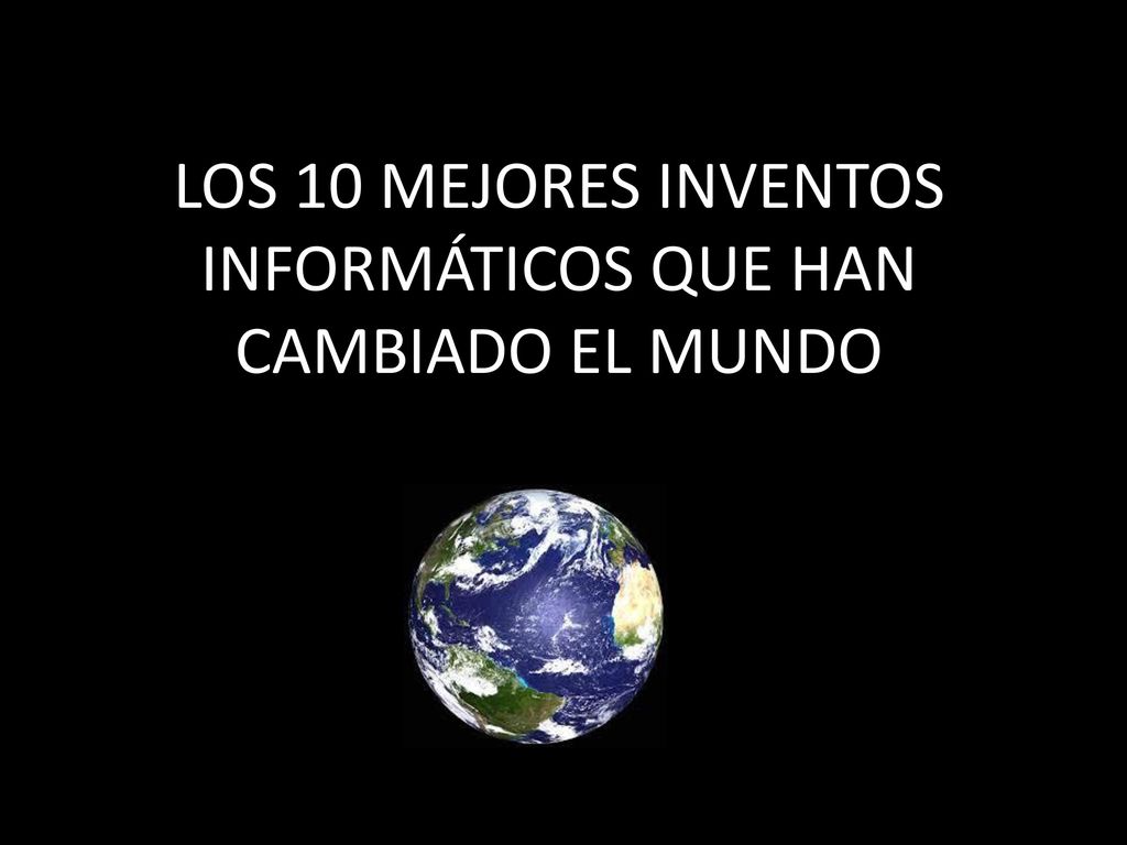LOS 10 MEJORES INVENTOS INFORMÁTICOS QUE HAN CAMBIADO EL MUNDO
