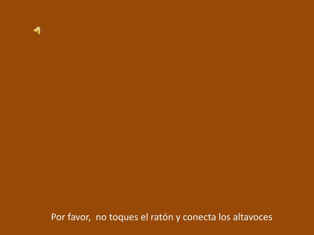 Por favor, no toques el ratón y conecta los altavoces