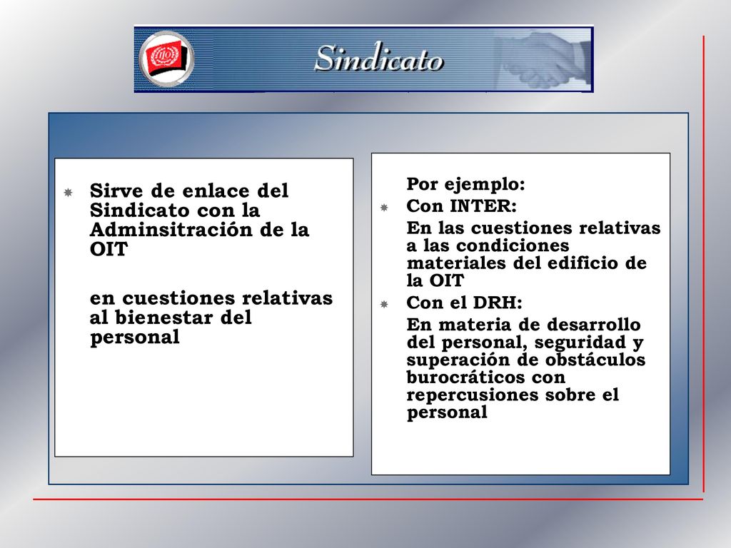 Sirve de enlace del Sindicato con la Adminsitración de la OIT