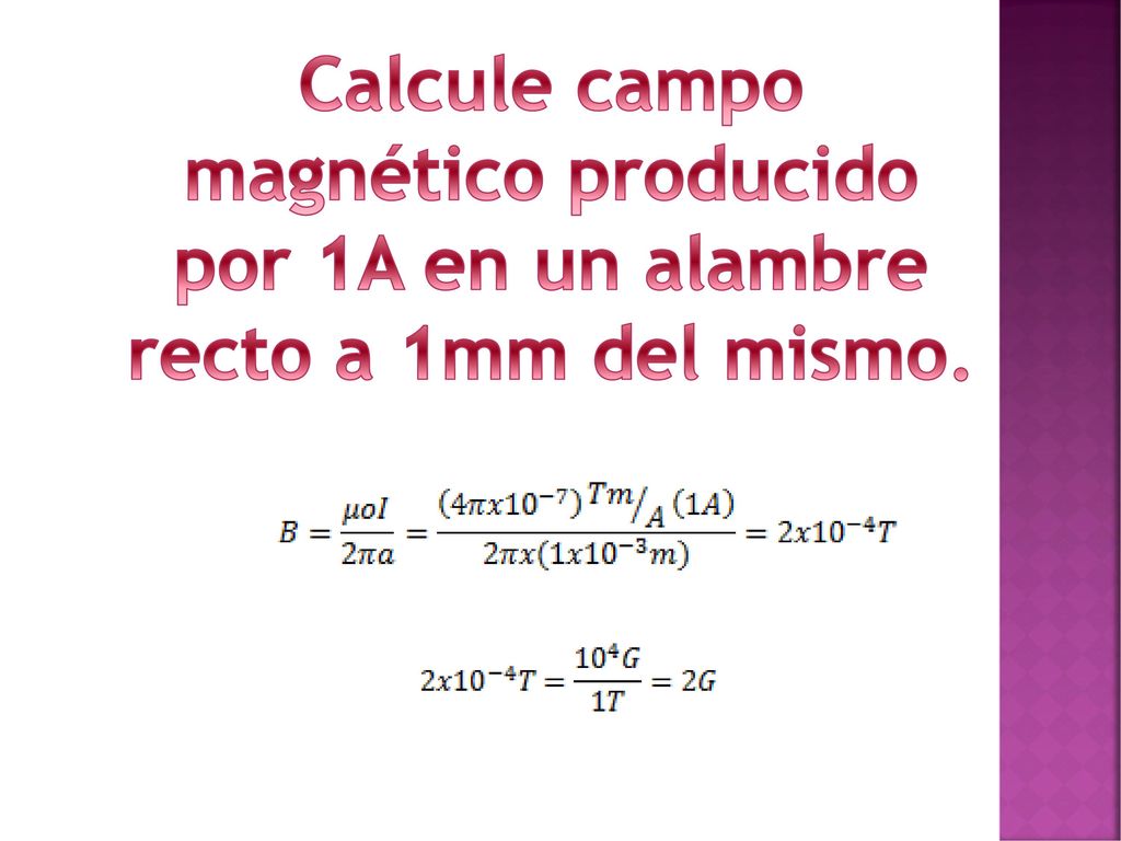 Calcule campo magnético producido por 1A en un alambre recto a 1mm del mismo.