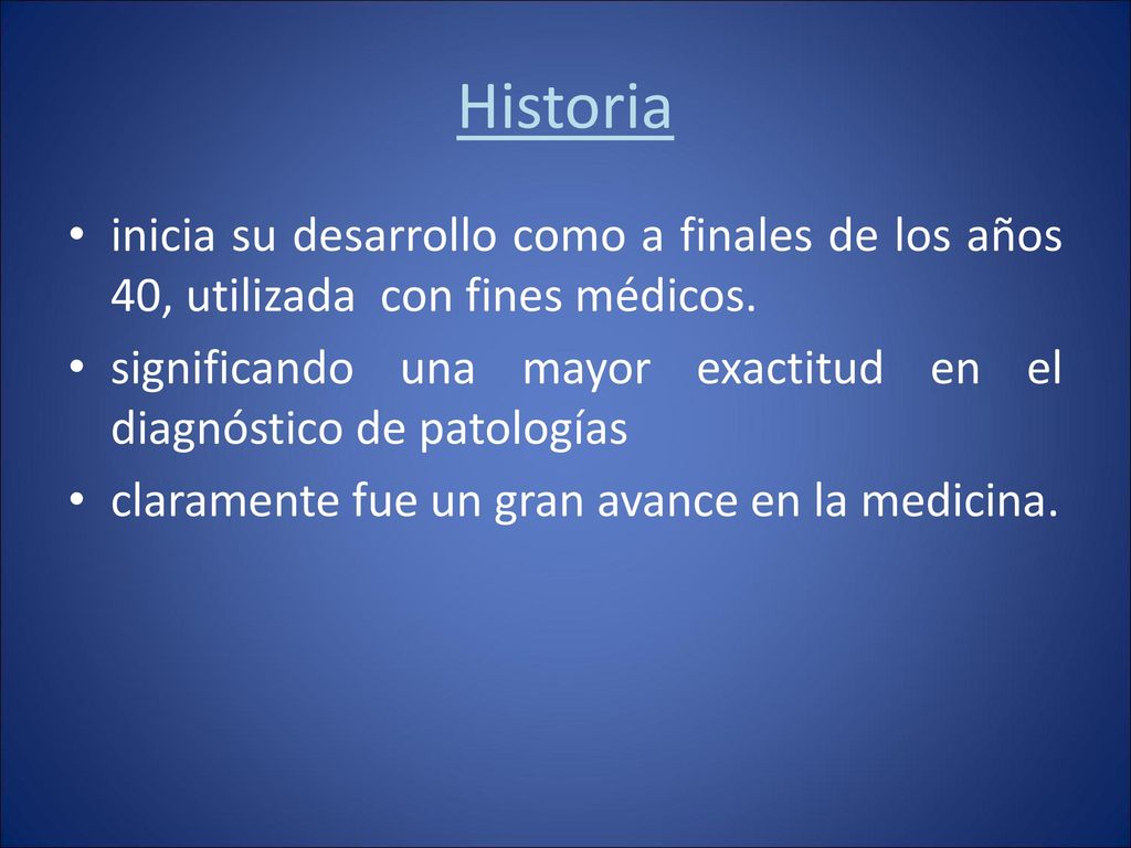 Historia inicia su desarrollo como a finales de los años 40, utilizada con fines médicos.