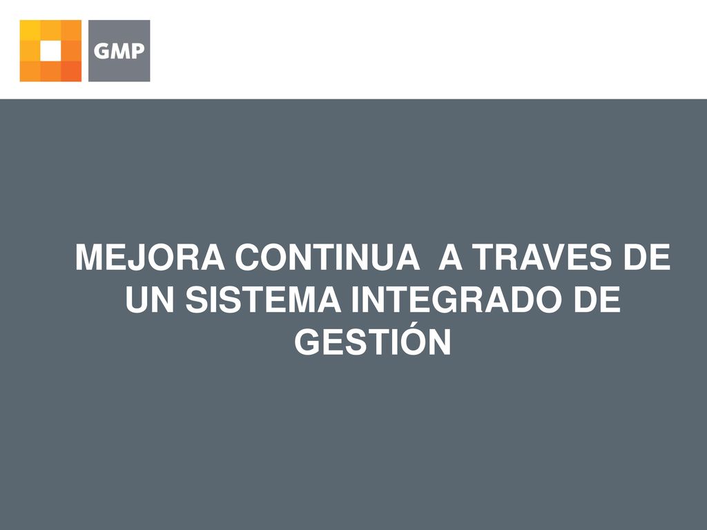 MEJORA CONTINUA A TRAVES DE UN SISTEMA INTEGRADO DE GESTIÓN