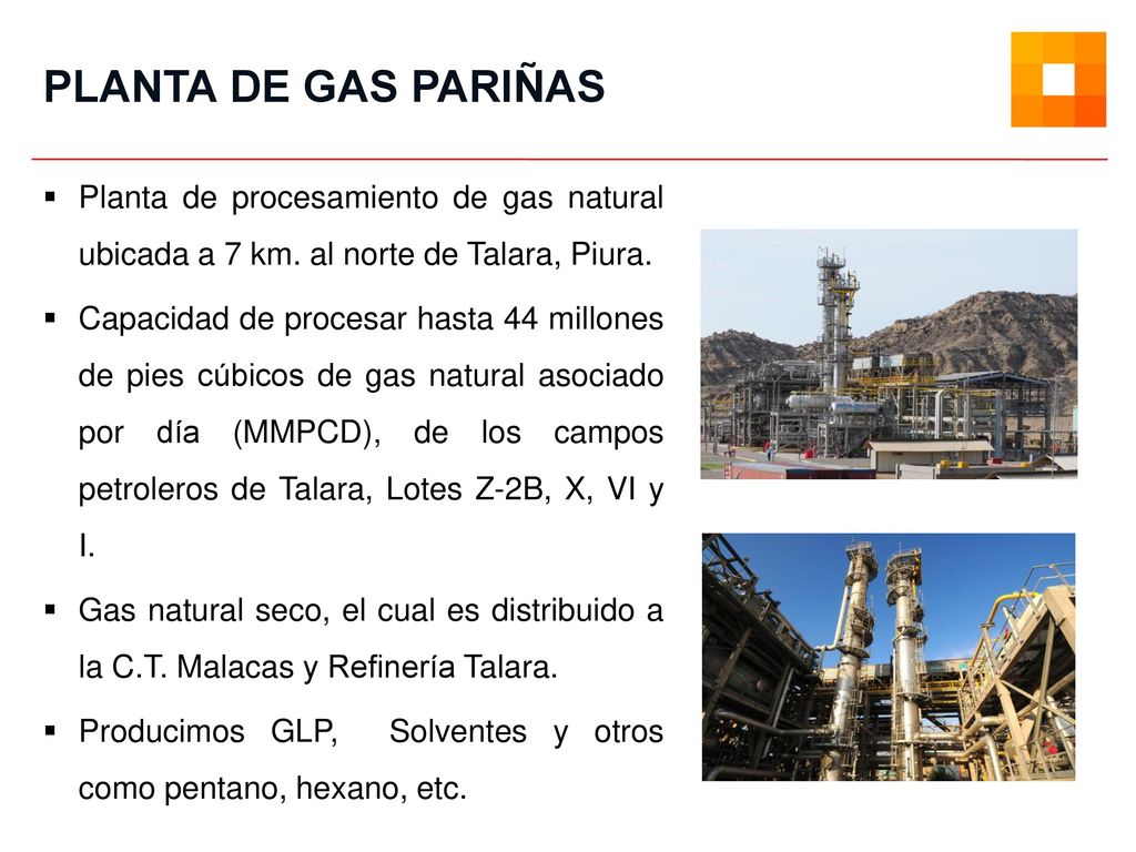 PLANTA DE GAS PARIÑAS Planta de procesamiento de gas natural ubicada a 7 km. al norte de Talara, Piura.
