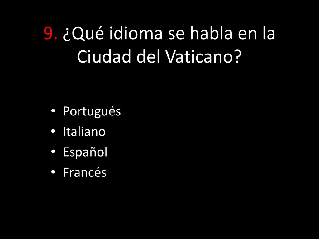 9. ¿Qué idioma se habla en la Ciudad del Vaticano