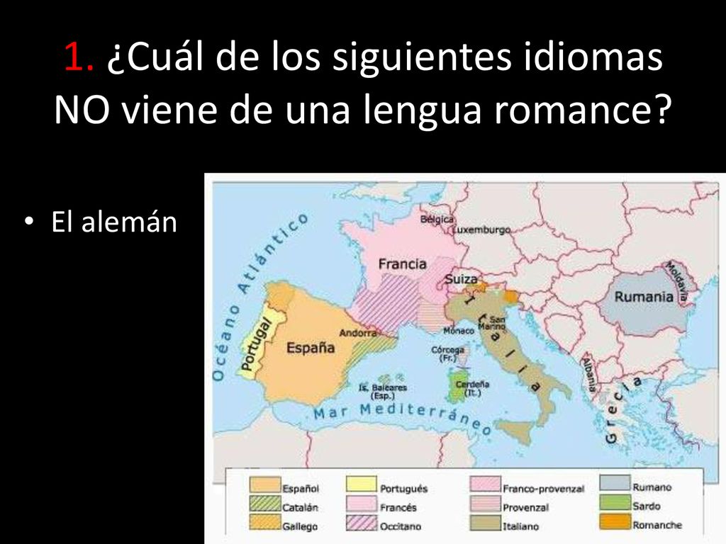 1. ¿Cuál de los siguientes idiomas NO viene de una lengua romance