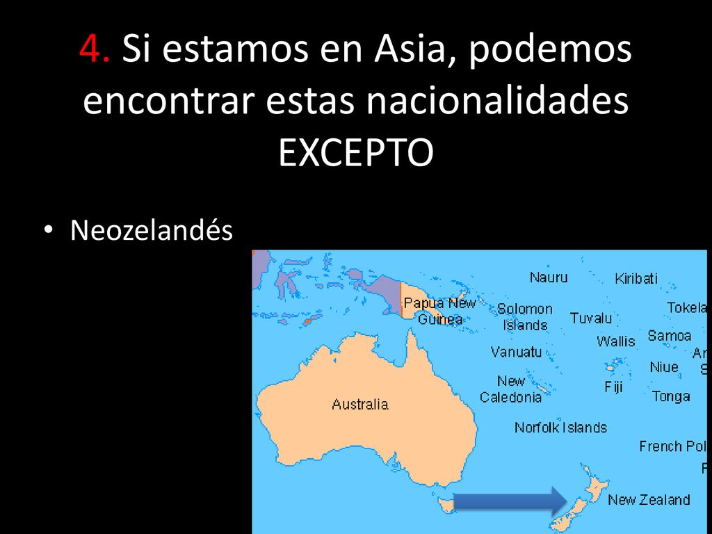 4. Si estamos en Asia, podemos encontrar estas nacionalidades EXCEPTO