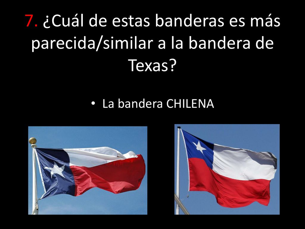 7. ¿Cuál de estas banderas es más parecida/similar a la bandera de Texas