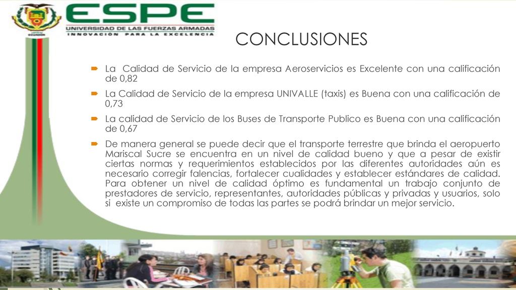CONCLUSIONES La Calidad de Servicio de la empresa Aeroservicios es Excelente con una calificación de 0,82.
