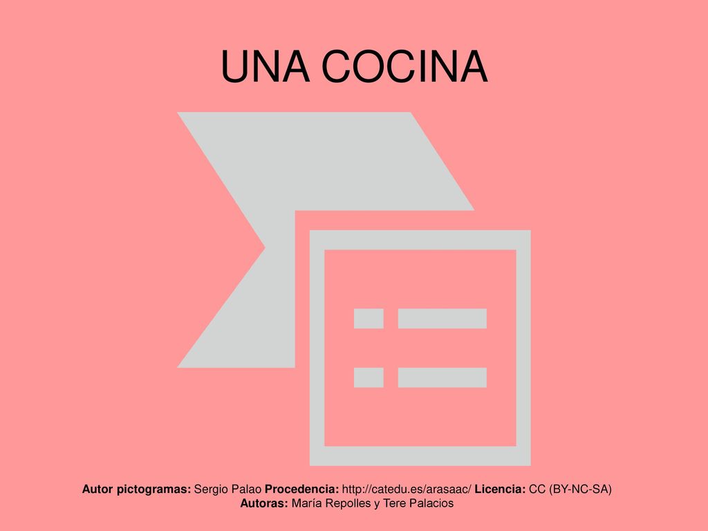 UNA COCINA Autor pictogramas: Sergio Palao Procedencia:   Licencia: CC (BY-NC-SA) Autoras: María Repolles y Tere Palacios.