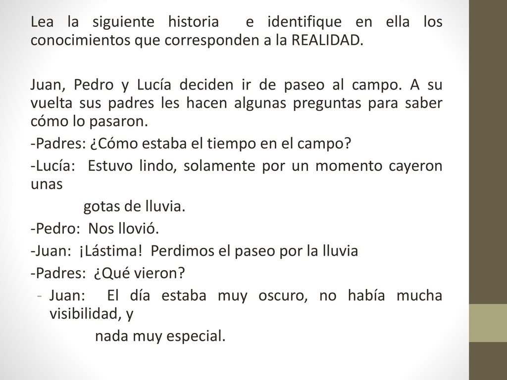 Lea la siguiente historia e identifique en ella los conocimientos que corresponden a la REALIDAD.