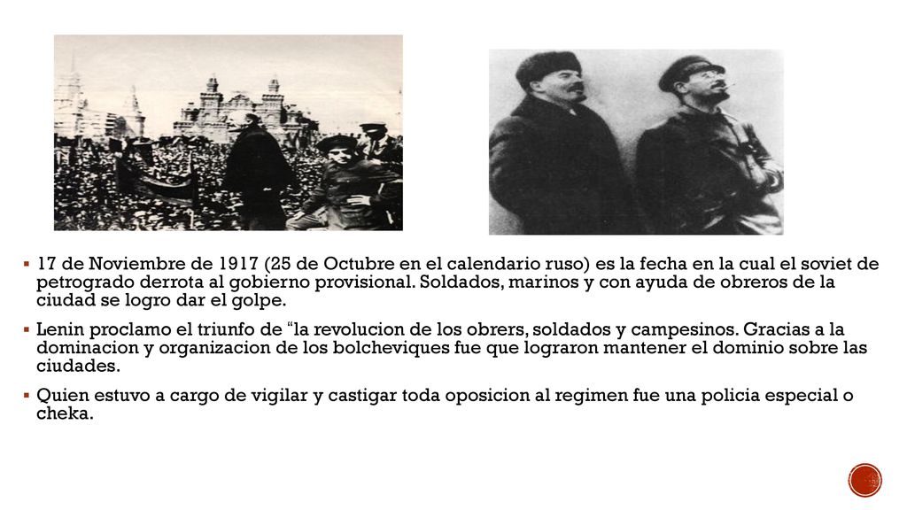 17 de Noviembre de 1917 (25 de Octubre en el calendario ruso) es la fecha en la cual el soviet de petrogrado derrota al gobierno provisional. Soldados, marinos y con ayuda de obreros de la ciudad se logro dar el golpe.
